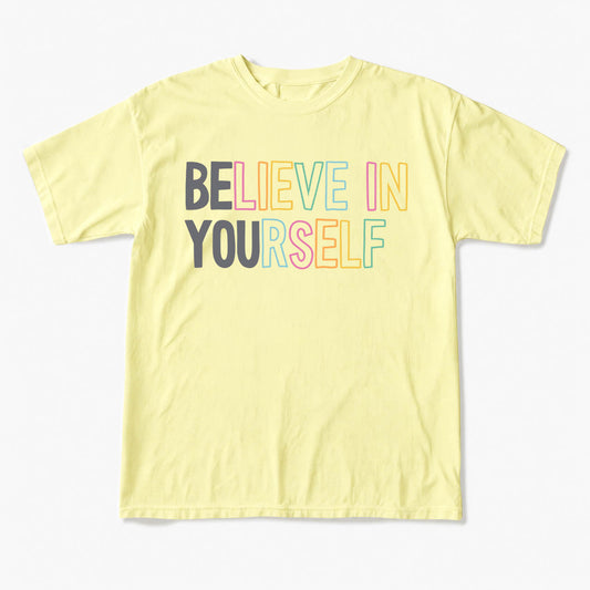 Believe In Yourself T Shirts
