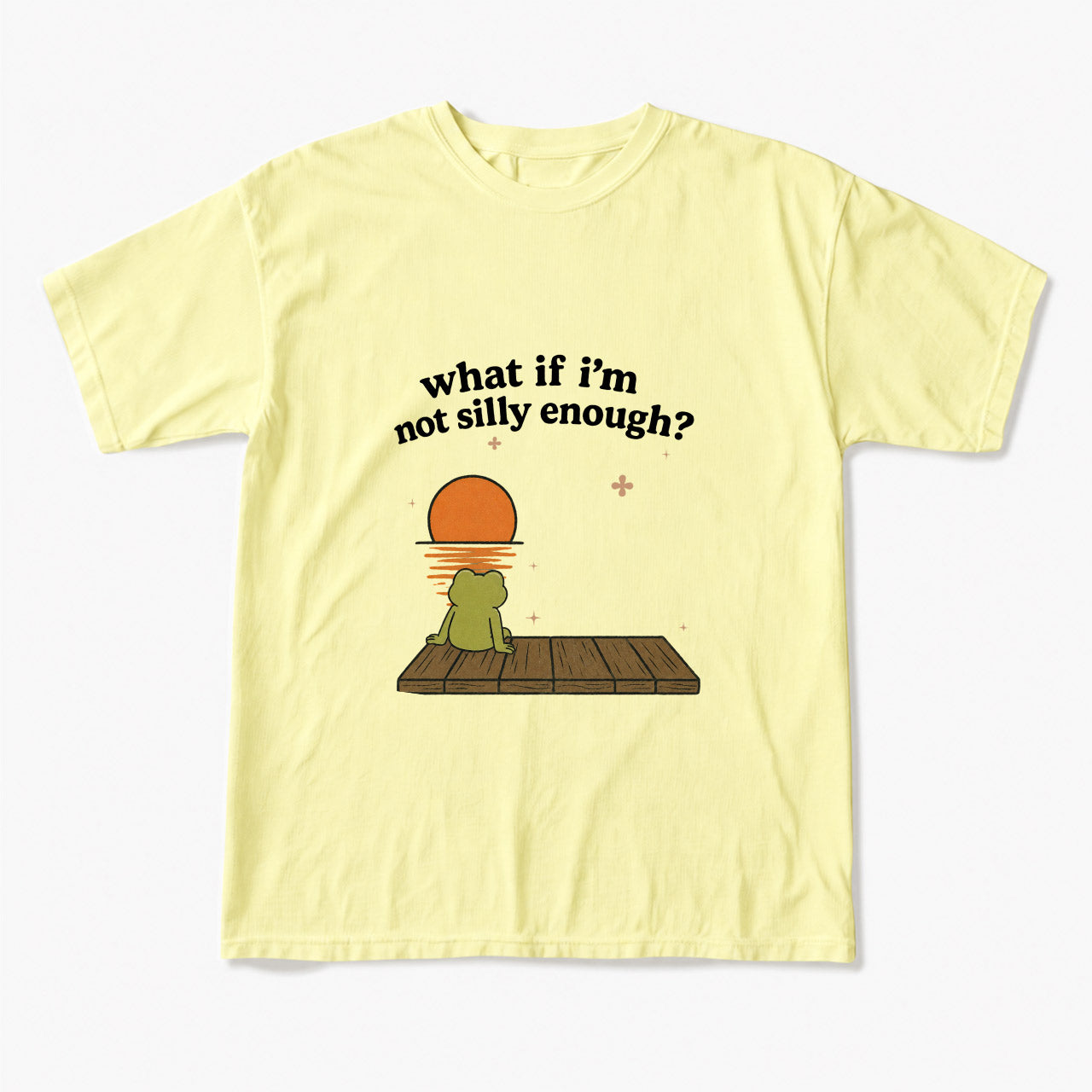 What If I am Not Silly Enough Frog T Shirts