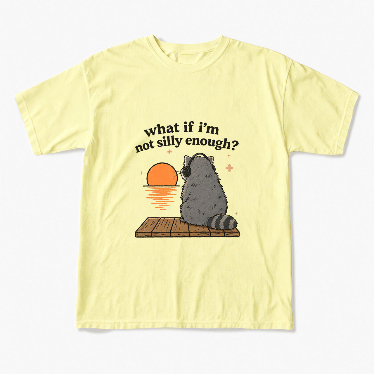 What If I am Not Silly Enough Raccoon T Shirts