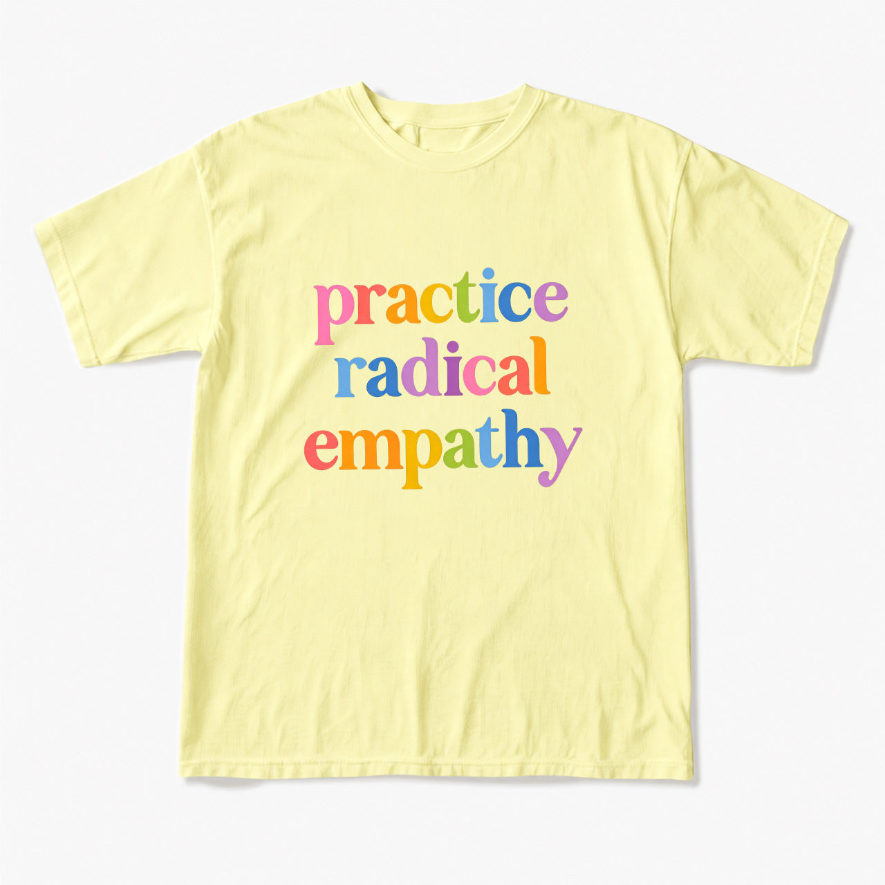 Practice Radical Empathy T Shirts