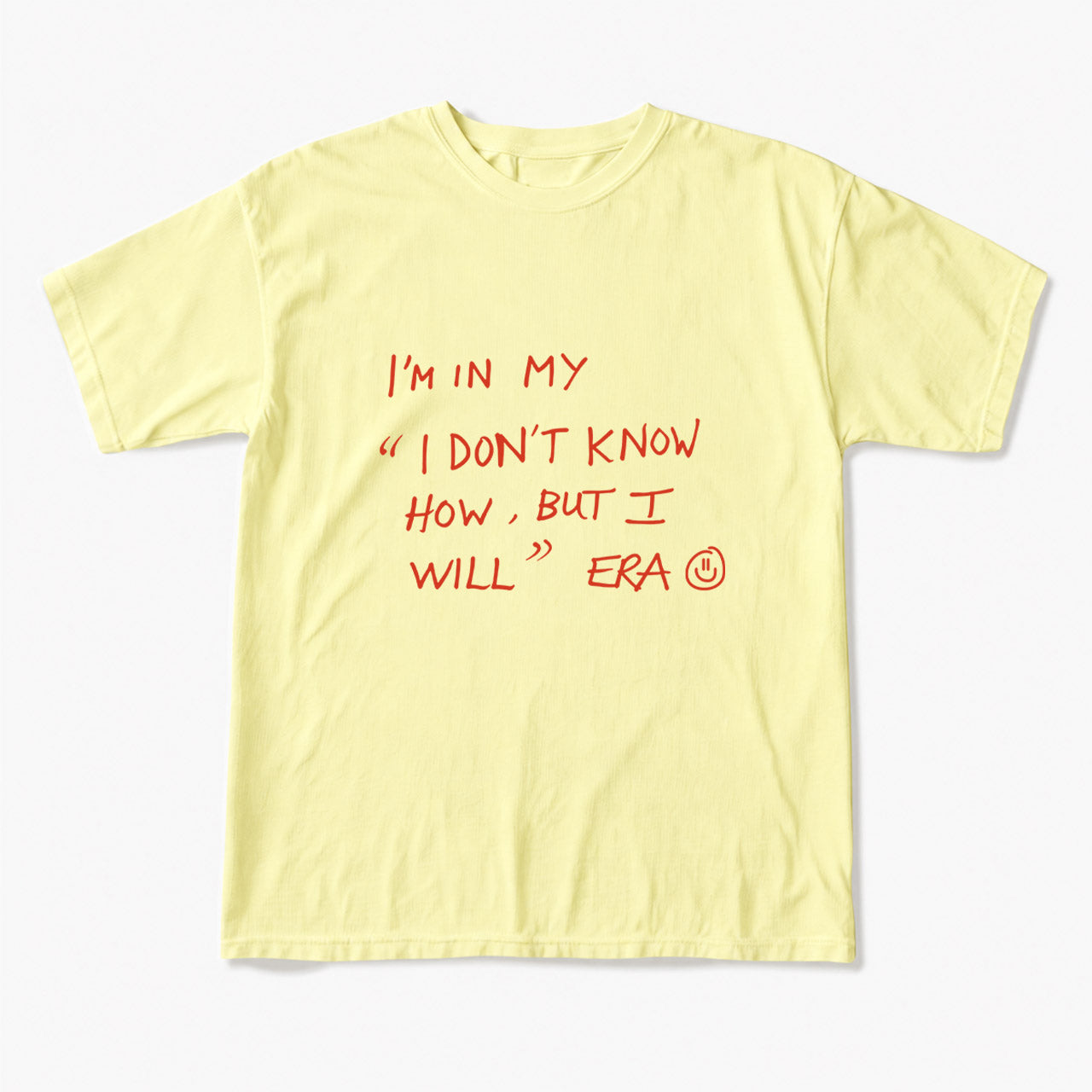 I Dont Know How But I Will T Shirts