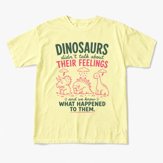Dinosaurs Feelings Extinct T Shirts