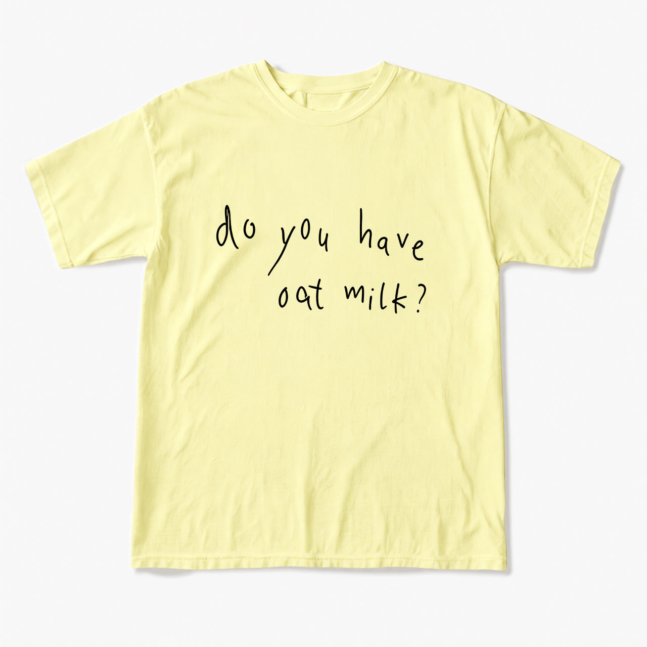 Do you Have Oat Milk T Shirts