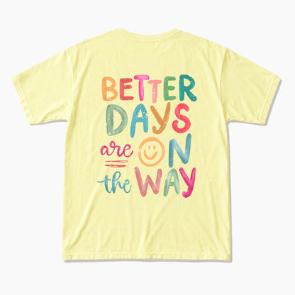 Better Days Are On The Way Back T Shirts