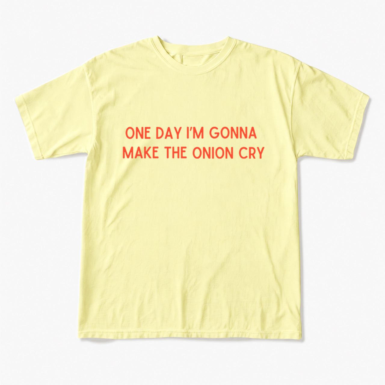 One Day Im Gonna Make the Onion Cry T Shirts