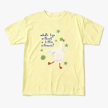 What is Life Without Little Silliness T Shirts