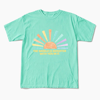 The World Is Brighter With You In It T Shirts