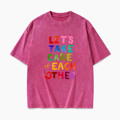 Let us Take Care of Each Other Washed Tees