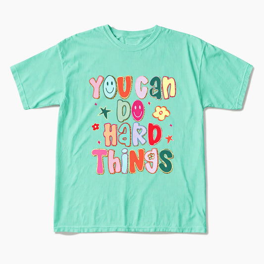You Can Do Hard Things T Shirts