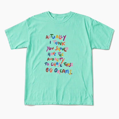 Chase Those Big Dreams T Shirts