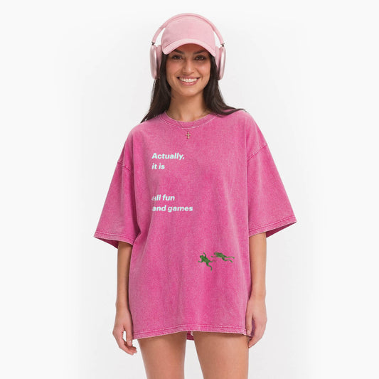 Actually it is all fun and games Washed Tees
