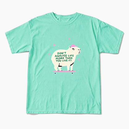 Do not Analyse Life More Than You Live It T Shirts