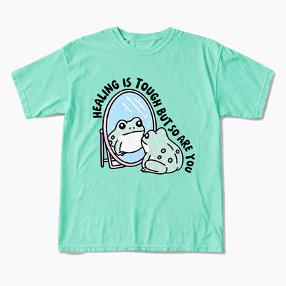 Healing is Tough But So Are You T Shirts