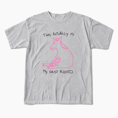 This Actually is My First Rodeo T Shirts