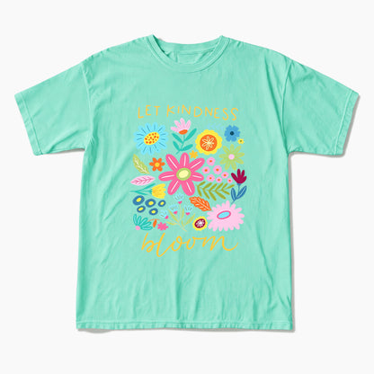 Let Kindness Bloom T Shirts
