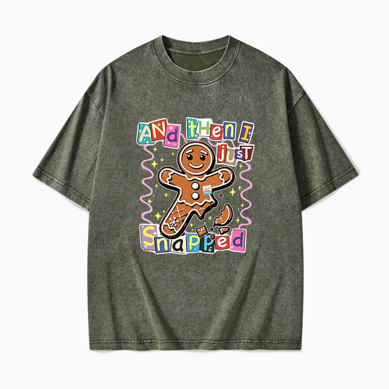 Gingerbread And Then I Just Snapped Christmas Washed Tees