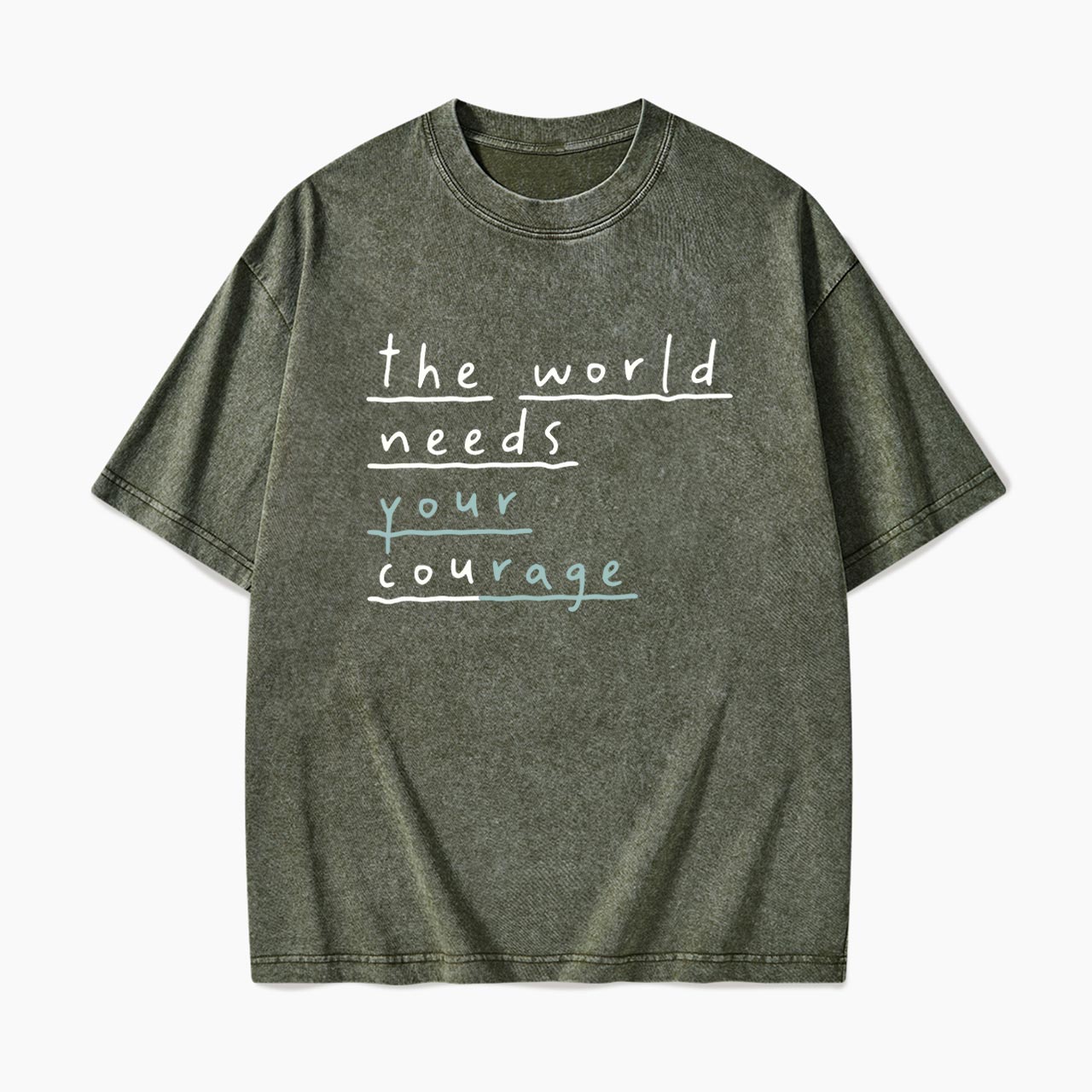 The World Needs Your Courage Washed Tees