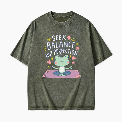 Seek Balance Not Perfection Washed Tees