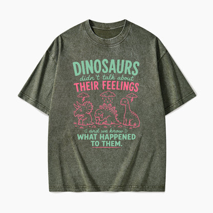 Dinosaurs Feelings Extinct Washed Tees