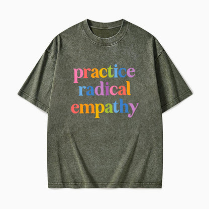 Practice Radical Empathy Washed Tees