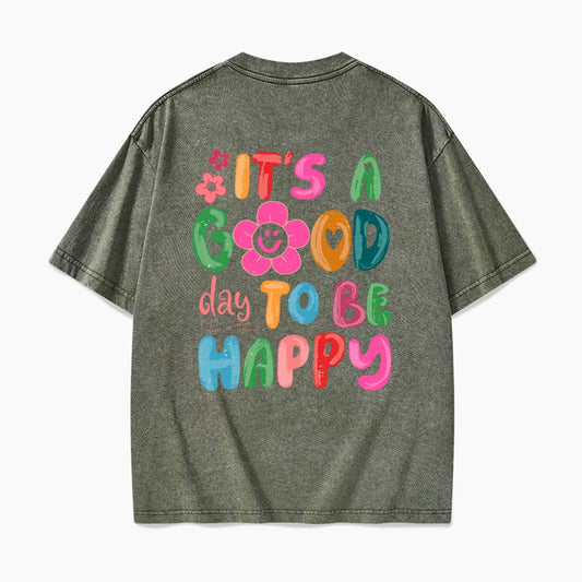 It is a Good Day To Be Happy Back Design Washed Tees