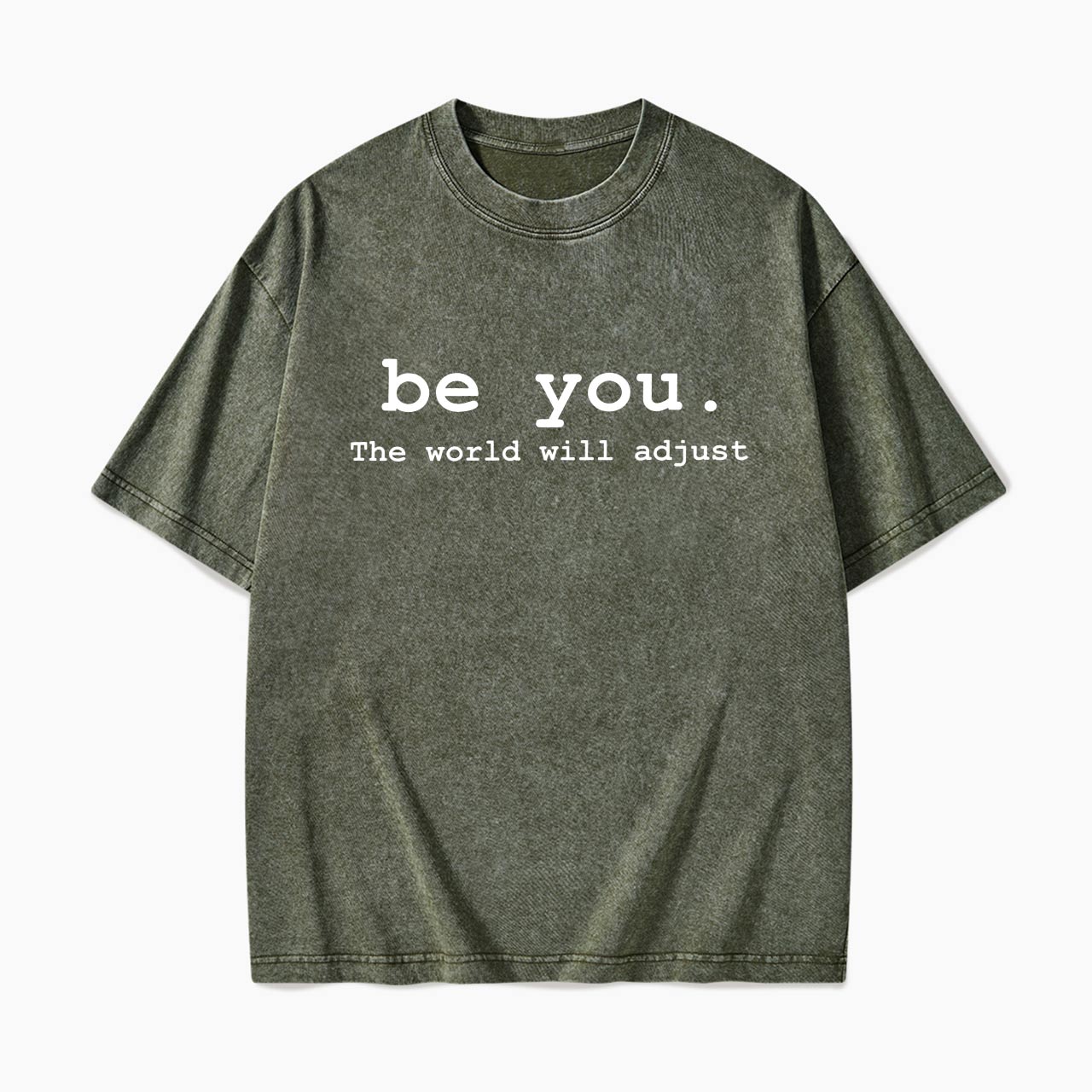 Be You The World Will Adjust Washed Tees