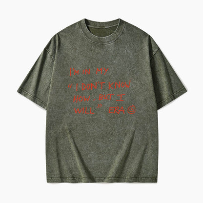 I Dont Know How But I Will Washed Tees