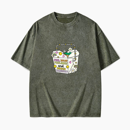 Feel Your Feelings And Order Takeout Washed Tees