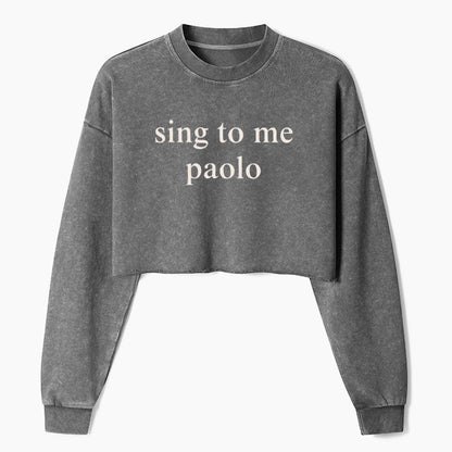 Funny Sing To Me Crop Washed Sweatshirts