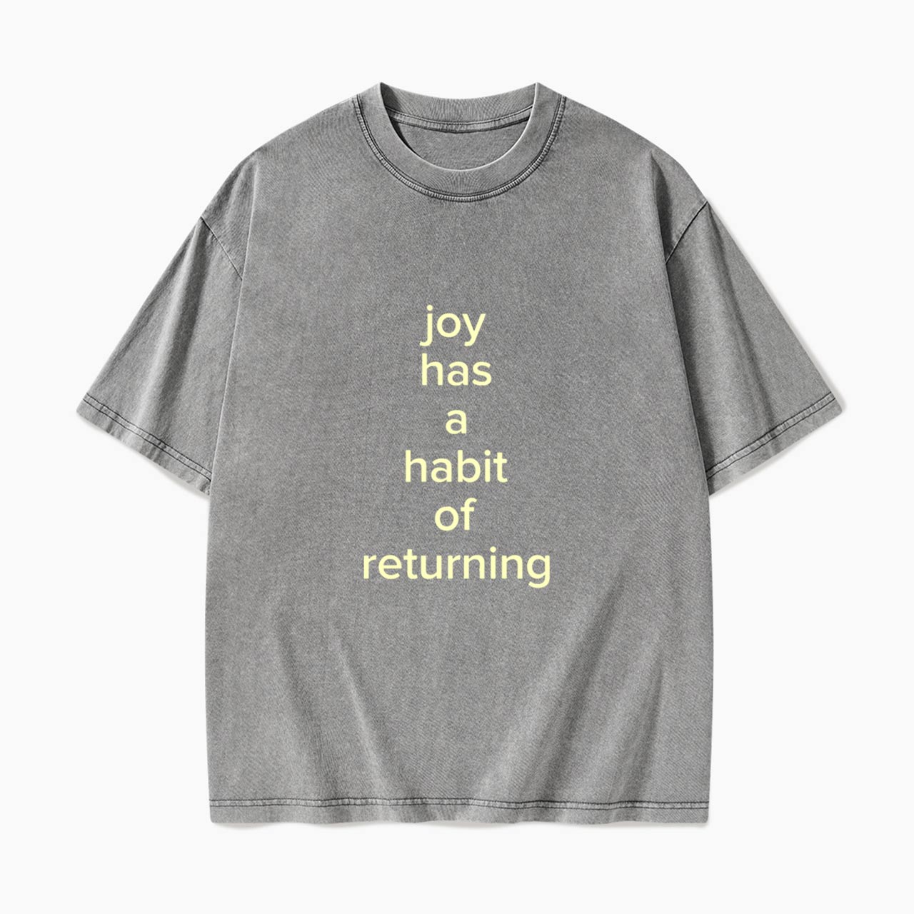 Joy Has A Habit Of Returning Washed Tees