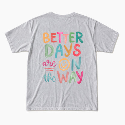 Better Days Are On The Way Back T Shirts