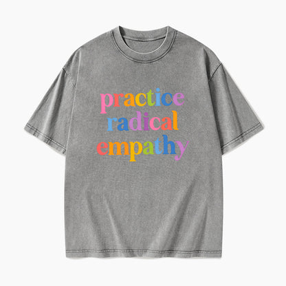 Practice Radical Empathy Washed Tees
