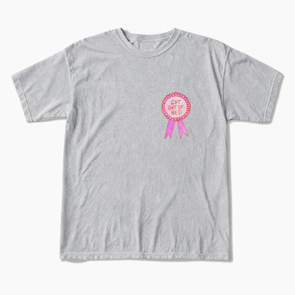 Got Out of Bed T Shirts