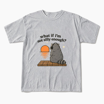 What If I am Not Silly Enough Raccoon T Shirts