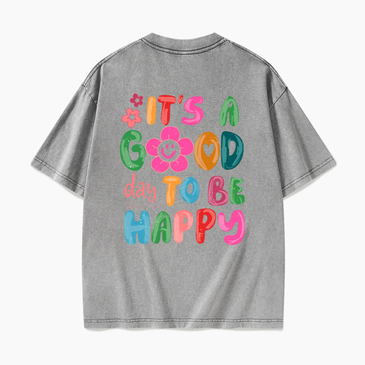 It is a Good Day To Be Happy Back Design Washed Tees