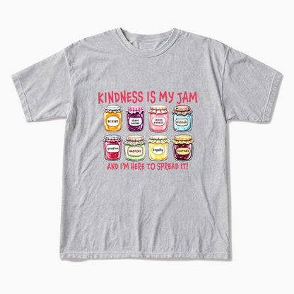 Kindness Is My Jam And I am Here To Spread It T Shirts