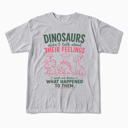 Dinosaurs Feelings Extinct T Shirts