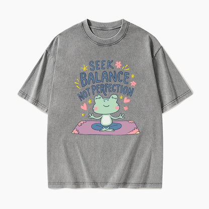 Seek Balance Not Perfection Washed Tees