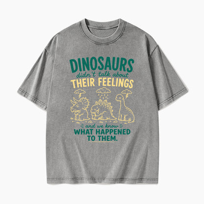 Dinosaurs Feelings Extinct Washed Tees