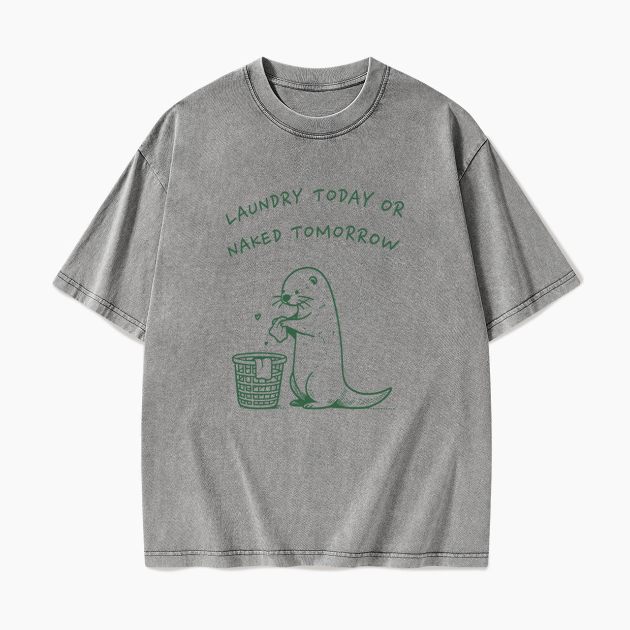 Laundry Today or Naked Tomorrow Washed Tees