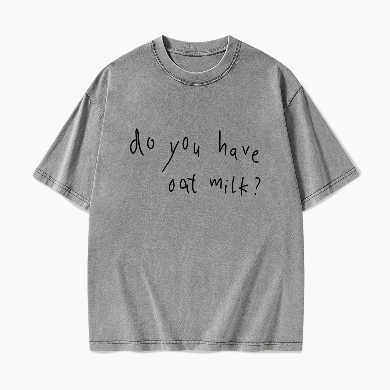 Do you Have Oat Milk Washed Tees