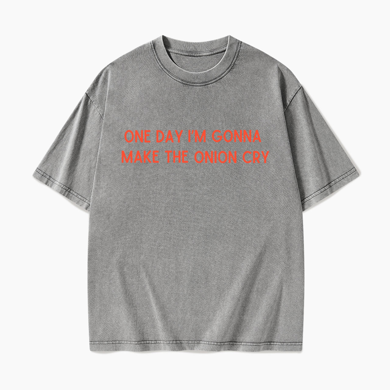 One Day Im Gonna Make the Onion Cry Washed Tees