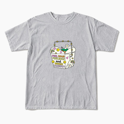 Feel Your Feelings And Order Takeout T Shirts