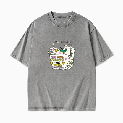 Feel Your Feelings And Order Takeout Washed Tees