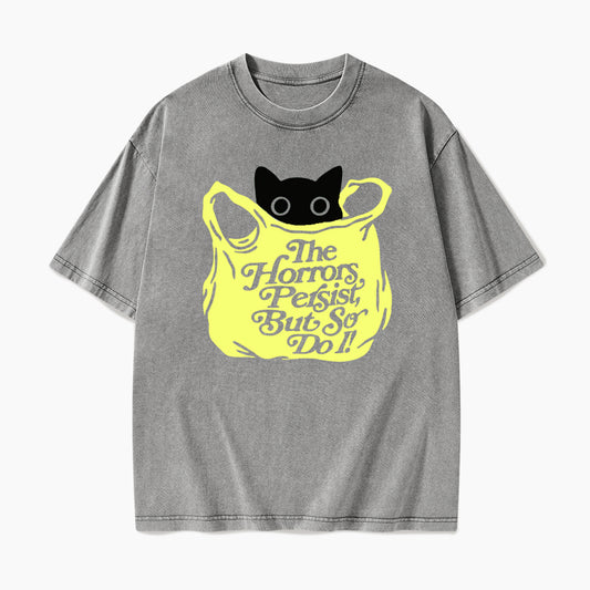 The Horrors Persist But So Do I Washed Tees