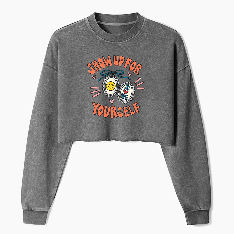 Show Up For Yourself Crop Washed Sweatshirts