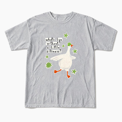 What is Life Without Little Silliness T Shirts