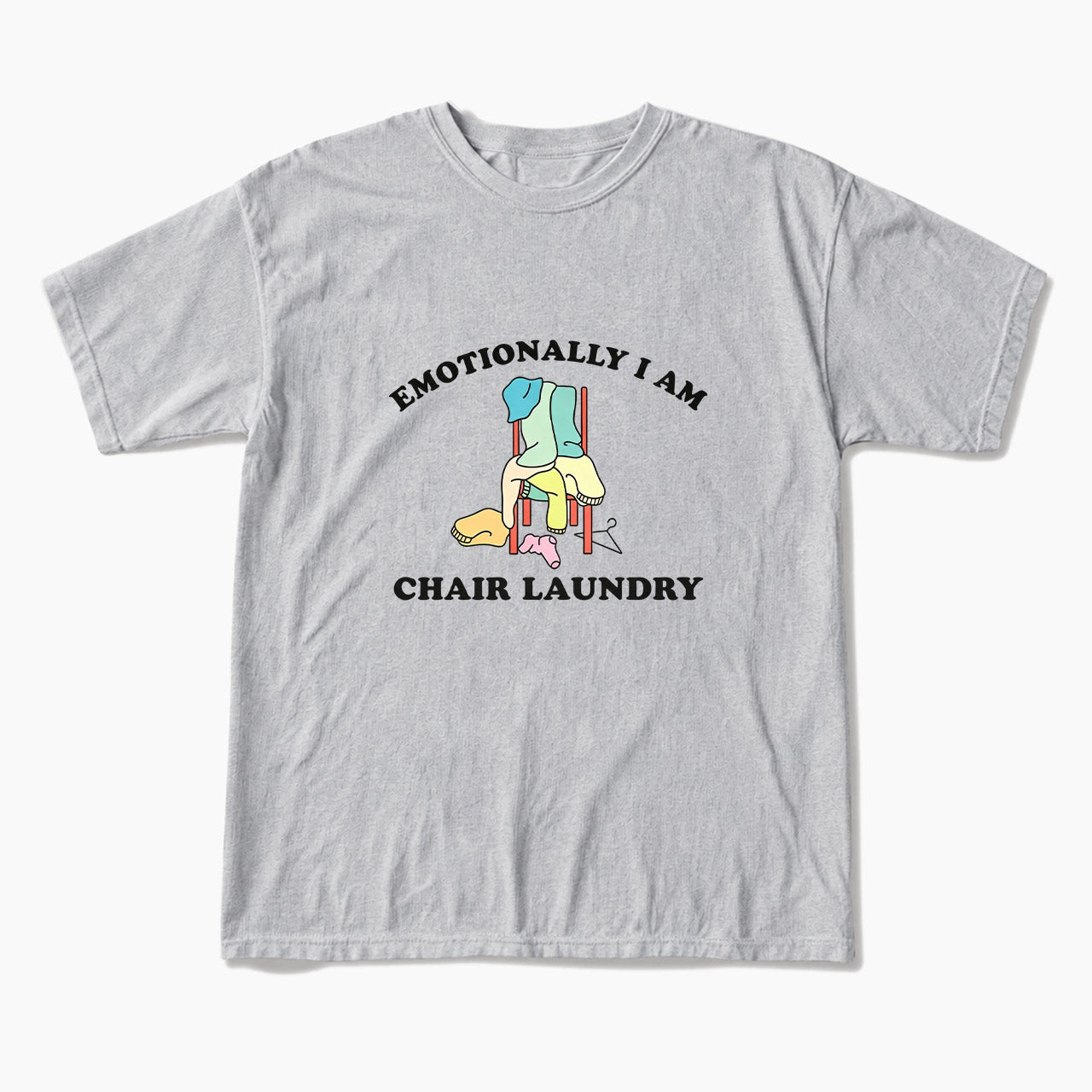 Emotionally I Am Chair Laundry T Shirts