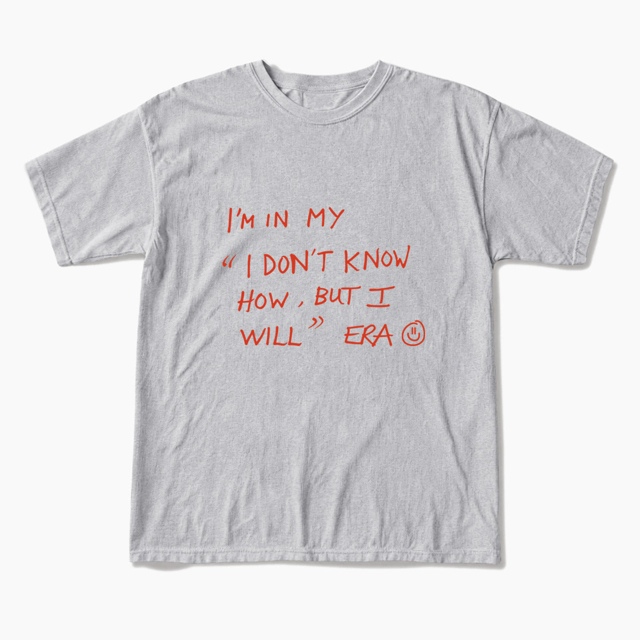 I Dont Know How But I Will T Shirts