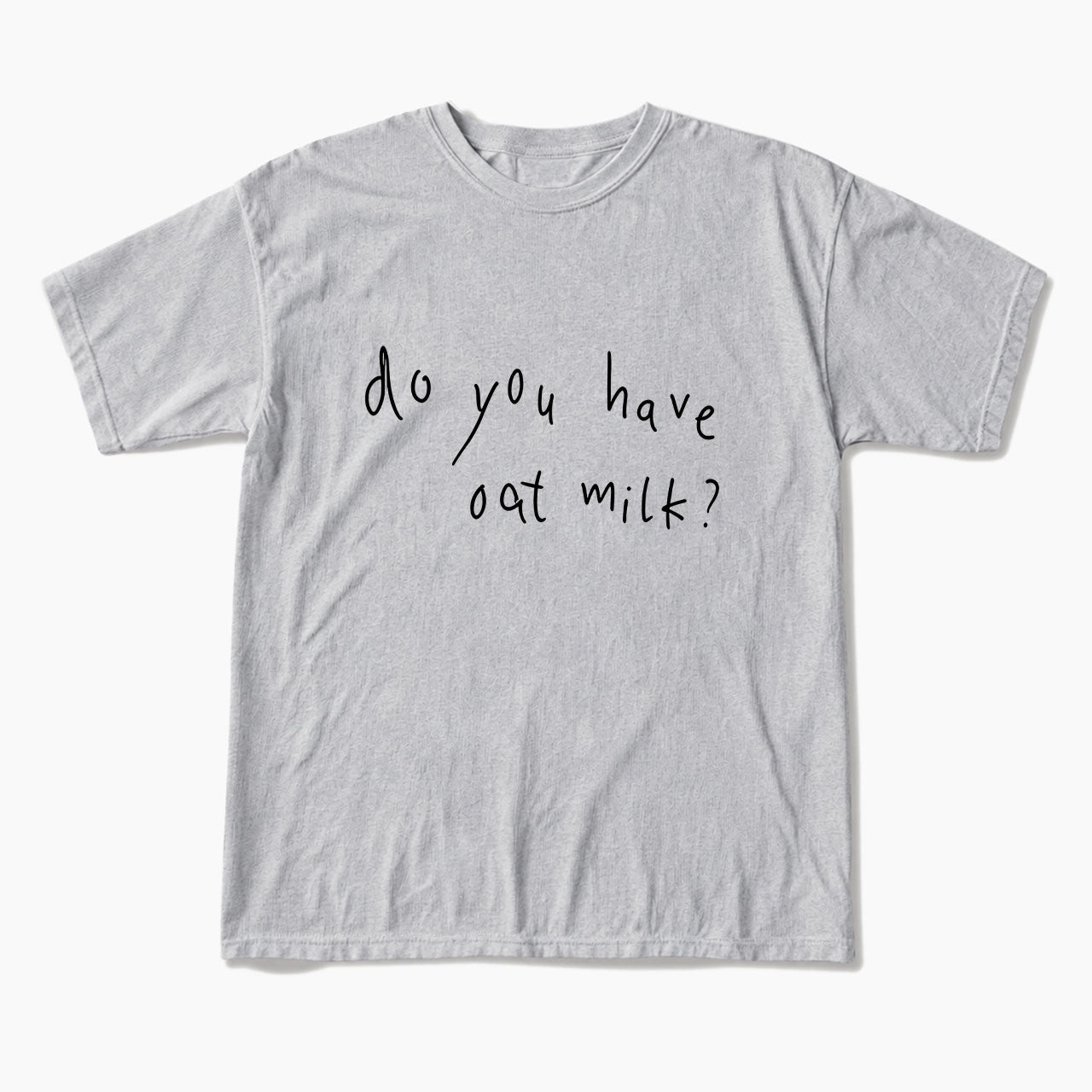 Do you Have Oat Milk T Shirts